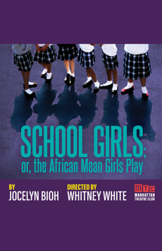 School Girls, or The African Mean Girls Play